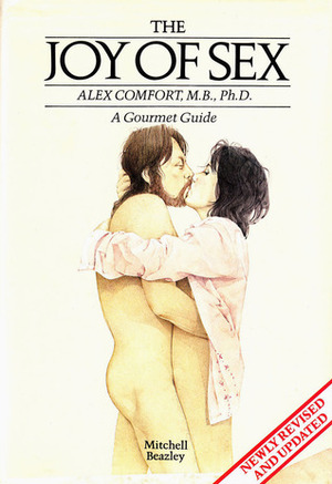 The Joy of Sex: A Gourmet Guide by Alex Comfort, Christopher Foss, Raymond Charles