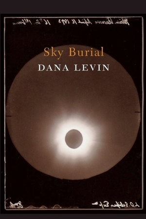 Sky Burial by Dana Levin