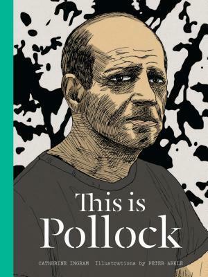 This is Pollock by Catherine Ingram, Peter Arkle