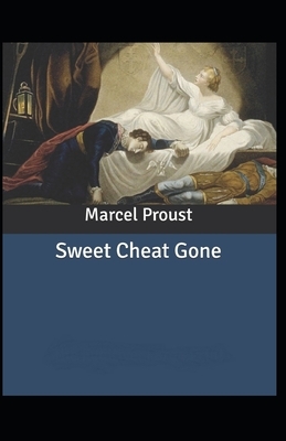 The Sweet Cheat Gone: : [Annotated]: Marcel Proust (Classic Literature) by Marcel Proust