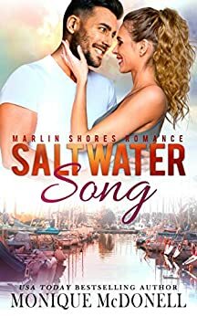 Saltwater Song - Marlin Shores Book 1: A small town friends to lovers sweet romance by Monique McDonell