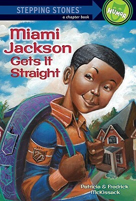 Miami Jackson Gets It Straight by Patricia McKissack, Fredrick L. McKissack