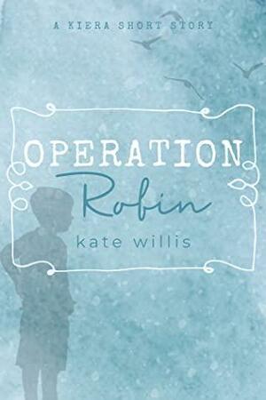 Operation Robin by Kate Willis