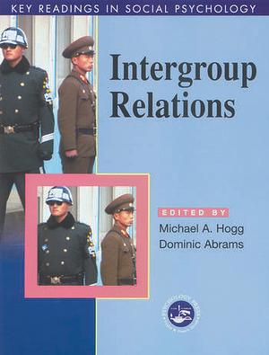Intergroup Relations: Key Readings by Michael A. Hogg, Dominic Abrams