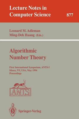 Algorithmic Number Theory: First International Symposium, Ants-I, Ithaca, Ny, Usa, May 6 - 9, 1994. Proceedings by 