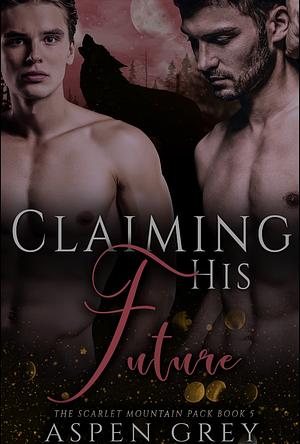 Claiming His Future by Aspen Grey