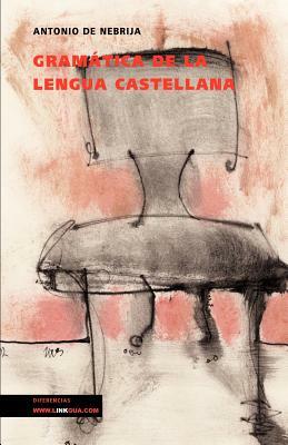 Gramática de la Lengua Castellana by Antonio De Nebrija