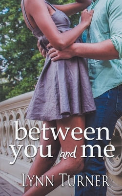 Between You and Me by Lynn Turner