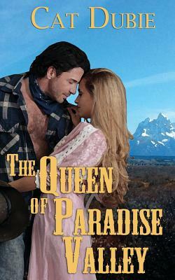 The Queen of Paradise Valley by Cat Dubie