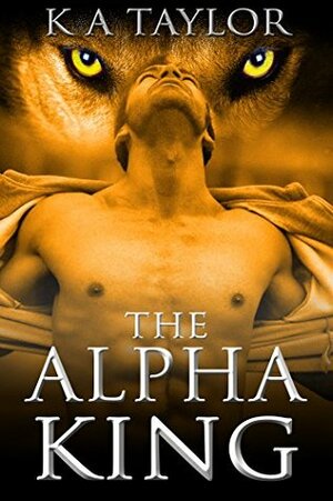 The Alpha King by K.A. Taylor