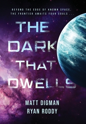 The Dark That Dwells by Ryan Roddy, Matt Digman