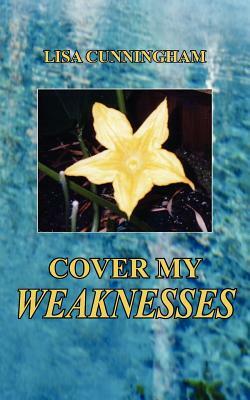 Cover My Weaknesses by Lisa Cunningham