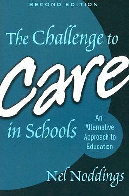 The Challenge to Care in Schools by Nel Noddings