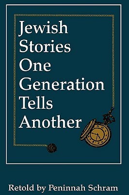 Jewish Stories One Generation Tells Another by Peninnah Schram