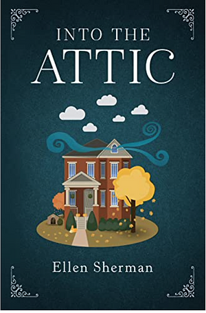 Into the Attic by Ellen Sherman