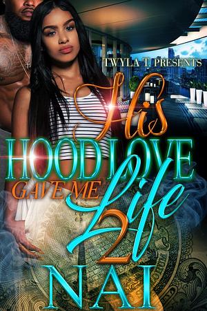 His Hood Love Gave Me Life 2: Finale by NAI, NAI