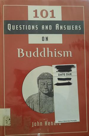 101 Questions and Answers on Buddhism by John Renard