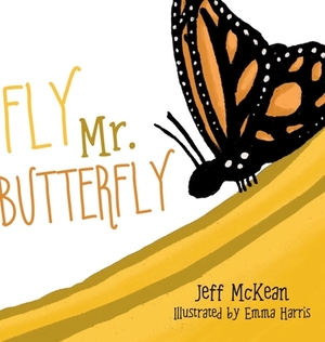 Fly Mr. Butterfly by Jeff McKean