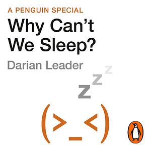 Why Can't We Sleep? by Darian Leader