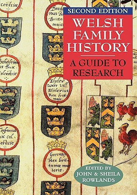 Welsh Family History: A Guide to Research. Second Edition by John Rowlands, Sheila Rowlands