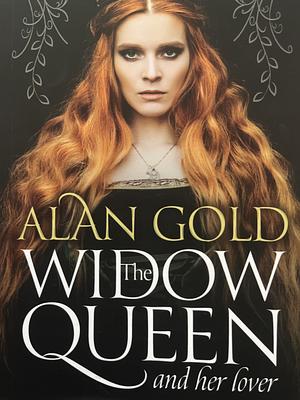 The Widow Queen and her Lover by Alan Gold