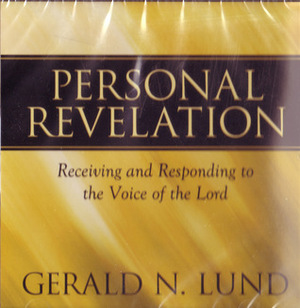 Personal Revelation: Receiving and Responding to the Voice of the Lord by Gerald N. Lund