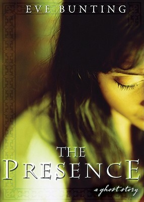 The Presence: A Ghost Story by Eve Bunting