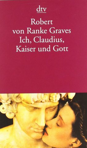 Ich, Claudius, Kaiser und Gott by Robert Graves