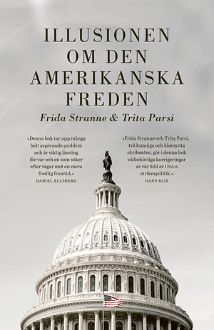 Illusionen om den amerikanska freden by Frida Stranne, Trita Parsi