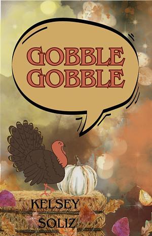 Gobble Gobble: A turkey shifter whychoose novella by Kelsey Soliz