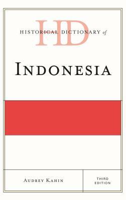 Historical Dictionary of Indonesia by Audrey R. Kahin, Robert Cribb