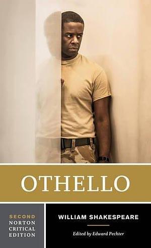 Othello: A Norton Critical Edition by Edward Pechter, William Shakespeare, William Shakespeare