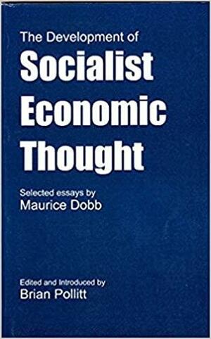 The Development of Socialist Economic Thought: Selected Essays by Maurice Dobb