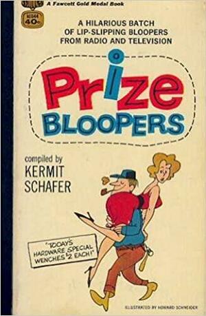 Prize Bloopers: Radio and TV's Most Hilarious Boners by Kermit Schafer