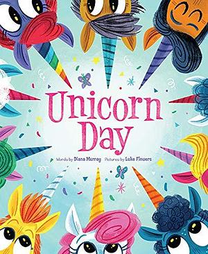 Unicorn Day: A Magical Kindness Book for Children by Diana Murray, Diana Murray