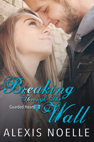Breaking Through the Wall by Alexis Noelle