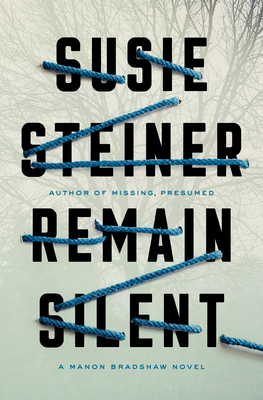 Remain Silent: A Manon Bradshaw Novel by Susie Steiner