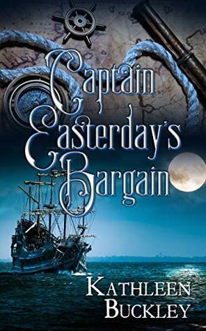 Captain Easterday's Bargain by Kathleen Buckley