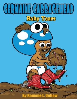 Germaine Cabbagehead Baby Years by Ramone L. Outlaw