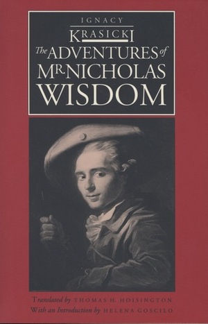 The Adventures of Mr. Nicholas Wisdom by Helena Goscilo, Ignacy Krasicki, Thomas H. Hoisington