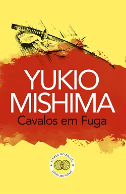 Cavalos em Fuga by Yukio Mishima