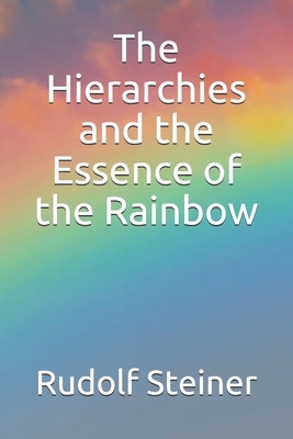 The Hierarchies and the Essence of the Rainbow by Rudolf Steiner