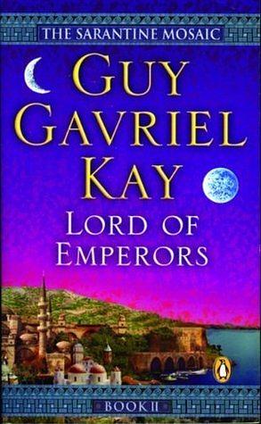 Lord of Emperors by Guy Gavriel Kay