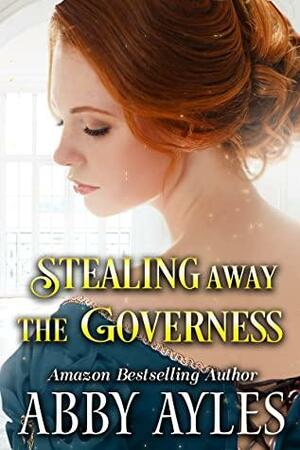 Stealing Away the Governess by Abby Ayles