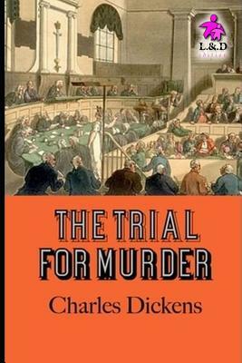 The Trial for Murder by Charles Dickens