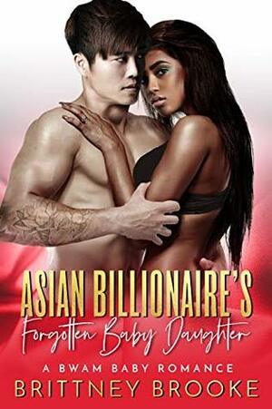 Asian Billionaire's Forgotten Baby Daughter: A BWAM Baby Romance by Brittney Brooke