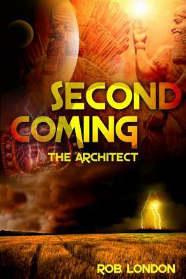 Second Coming The Architect by Rob London