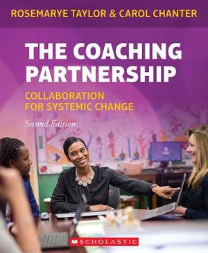 The Coaching Partnership: Collaboration for Systemic Change by Rosemarye Taylor, Rosemarye T. Taylor, Carol Chanter