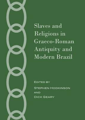 Slaves and Religions in Graeco-Roman Antiquity and Modern Brazil by 