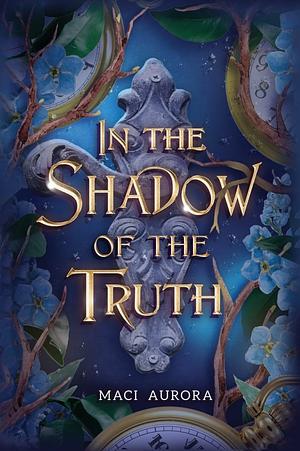 In the Shadow of the Truth: Fareview Fairytale, Book 4 by Maci Aurora